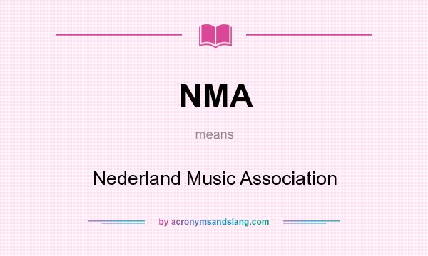 What does NMA mean? It stands for Nederland Music Association