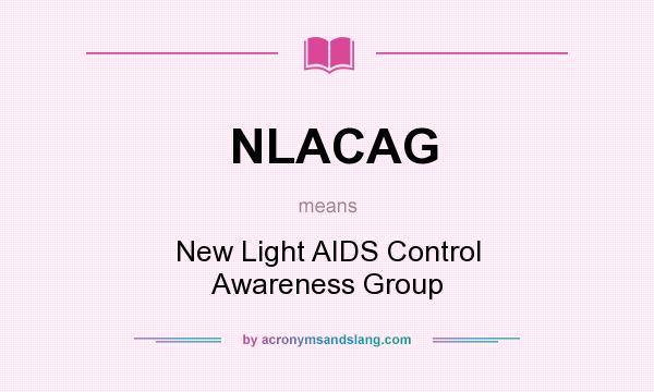 What does NLACAG mean? It stands for New Light AIDS Control Awareness Group