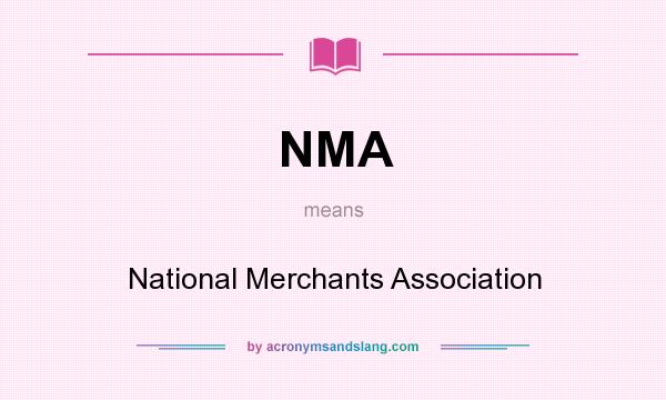 What does NMA mean? It stands for National Merchants Association