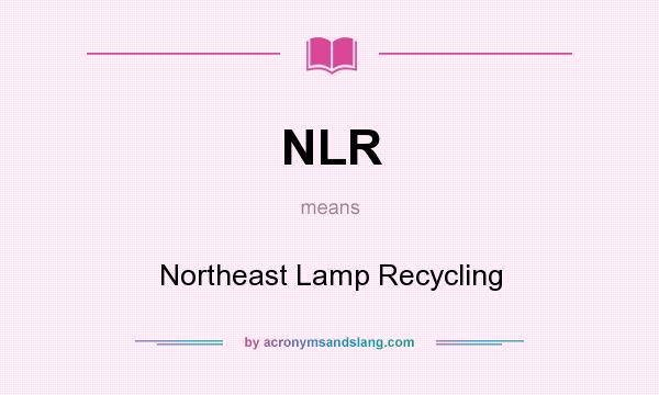 What does NLR mean? It stands for Northeast Lamp Recycling