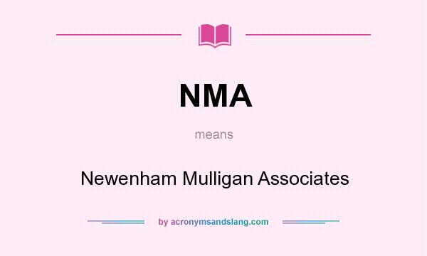 What does NMA mean? It stands for Newenham Mulligan Associates