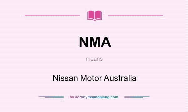What does NMA mean? It stands for Nissan Motor Australia