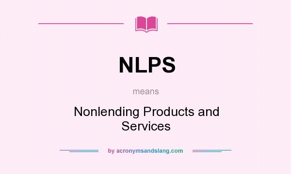 What does NLPS mean? It stands for Nonlending Products and Services