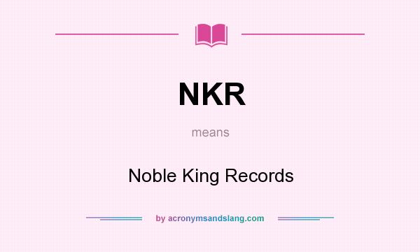 What does NKR mean? It stands for Noble King Records