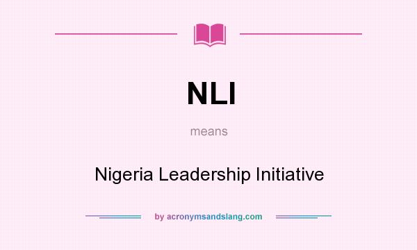 What does NLI mean? It stands for Nigeria Leadership Initiative