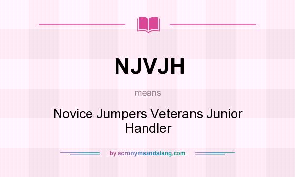 What does NJVJH mean? It stands for Novice Jumpers Veterans Junior Handler