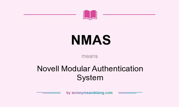 What does NMAS mean? It stands for Novell Modular Authentication System
