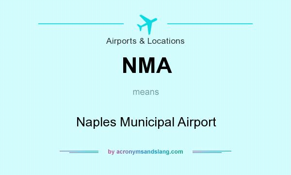 What does NMA mean? It stands for Naples Municipal Airport