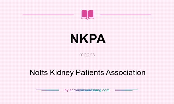 What does NKPA mean? It stands for Notts Kidney Patients Association