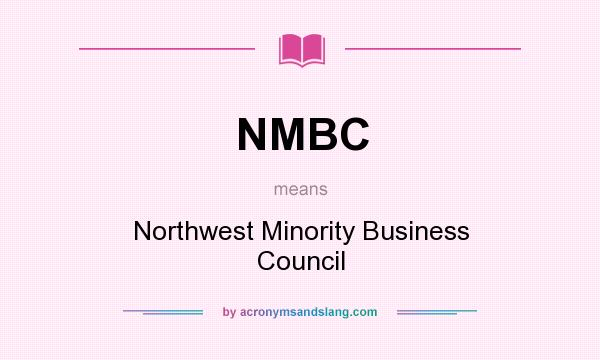 What does NMBC mean? It stands for Northwest Minority Business Council