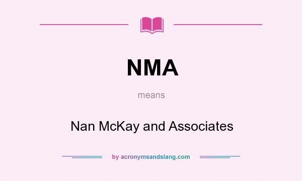 What does NMA mean? It stands for Nan McKay and Associates