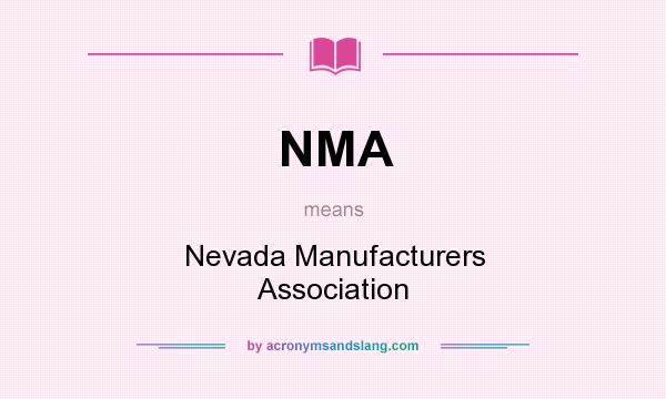 What does NMA mean? It stands for Nevada Manufacturers Association