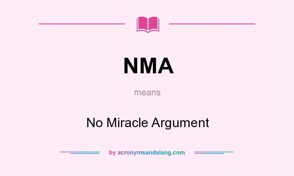 What does NMA mean? It stands for No Miracle Argument