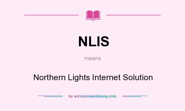 What does NLIS mean? It stands for Northern Lights Internet Solution