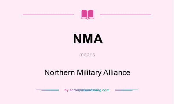 What does NMA mean? It stands for Northern Military Alliance