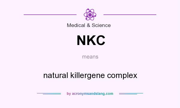 What does NKC mean? It stands for natural killergene complex