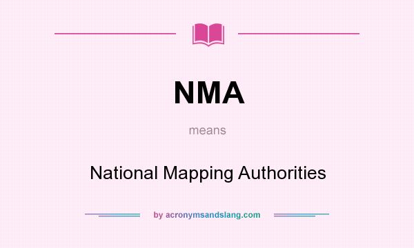 What does NMA mean? It stands for National Mapping Authorities