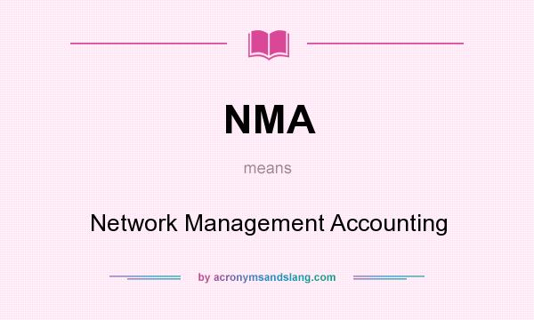 What does NMA mean? It stands for Network Management Accounting