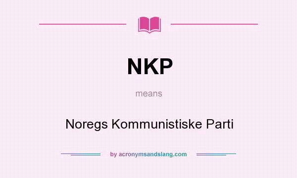 What does NKP mean? It stands for Noregs Kommunistiske Parti