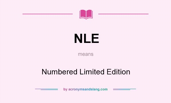 What does NLE mean? It stands for Numbered Limited Edition