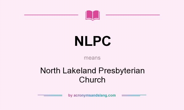 What does NLPC mean? It stands for North Lakeland Presbyterian Church