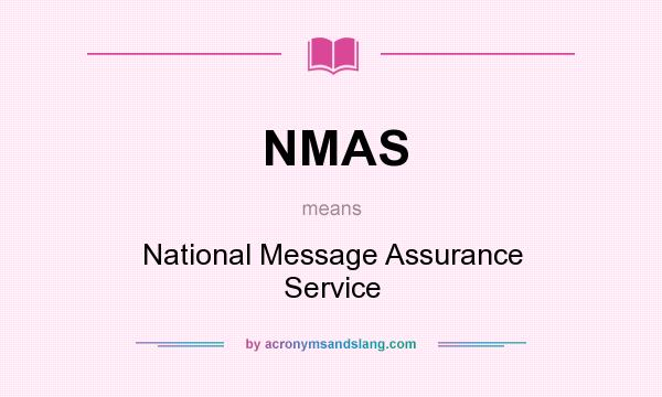 What does NMAS mean? It stands for National Message Assurance Service