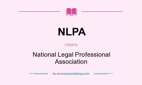 What does NLPA mean? It stands for National Legal Professional Association