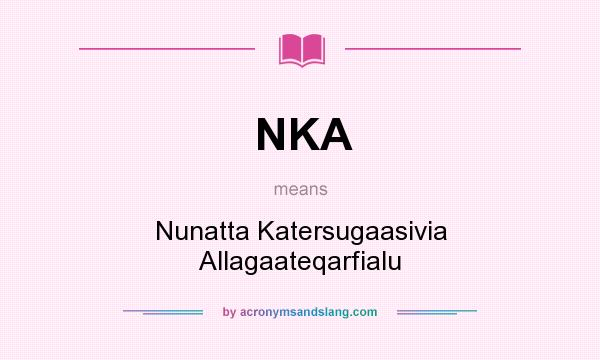 What does NKA mean? It stands for Nunatta Katersugaasivia Allagaateqarfialu