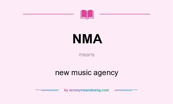 What does NMA mean? It stands for new music agency
