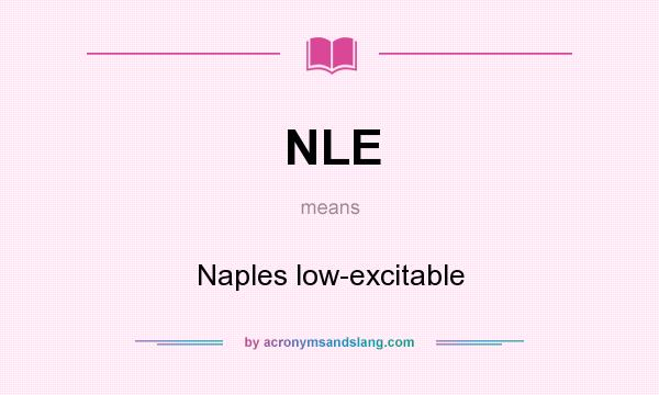 What does NLE mean? It stands for Naples low-excitable