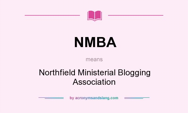 What does NMBA mean? It stands for Northfield Ministerial Blogging Association