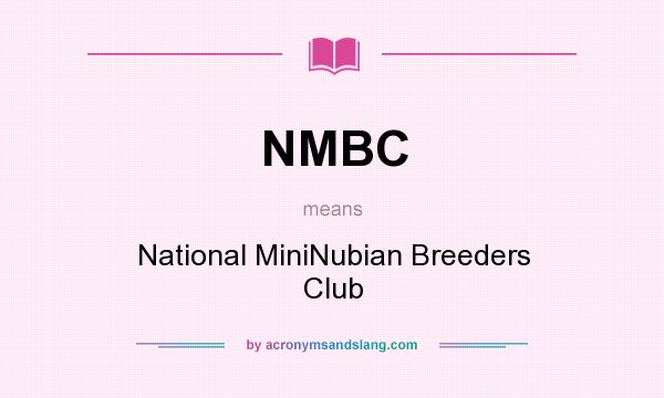 What does NMBC mean? It stands for National MiniNubian Breeders Club