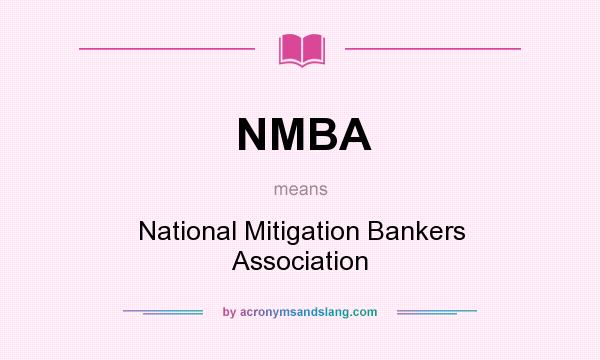 What does NMBA mean? It stands for National Mitigation Bankers Association
