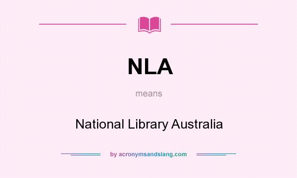 What does NLA mean? It stands for National Library Australia
