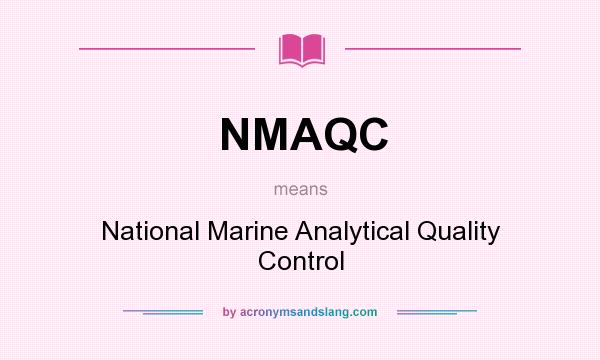 What does NMAQC mean? It stands for National Marine Analytical Quality Control