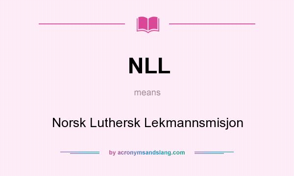 What does NLL mean? It stands for Norsk Luthersk Lekmannsmisjon