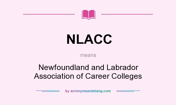 What does NLACC mean? It stands for Newfoundland and Labrador Association of Career Colleges