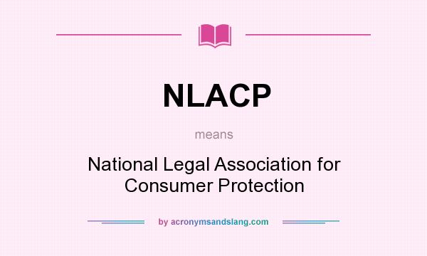 What does NLACP mean? It stands for National Legal Association for Consumer Protection