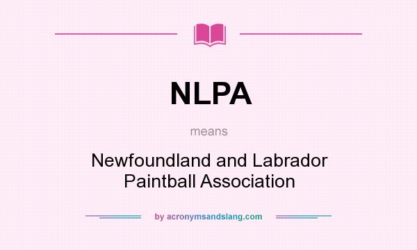 What does NLPA mean? It stands for Newfoundland and Labrador Paintball Association