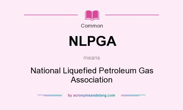 What does NLPGA mean? It stands for National Liquefied Petroleum Gas Association