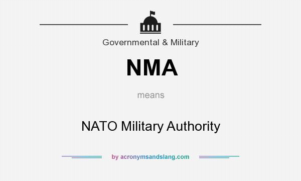 What does NMA mean? It stands for NATO Military Authority