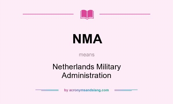 What does NMA mean? It stands for Netherlands Military Administration