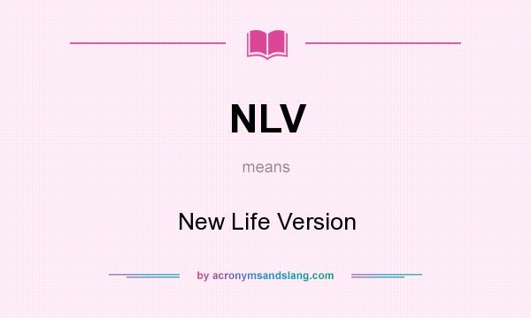 What does NLV mean? It stands for New Life Version