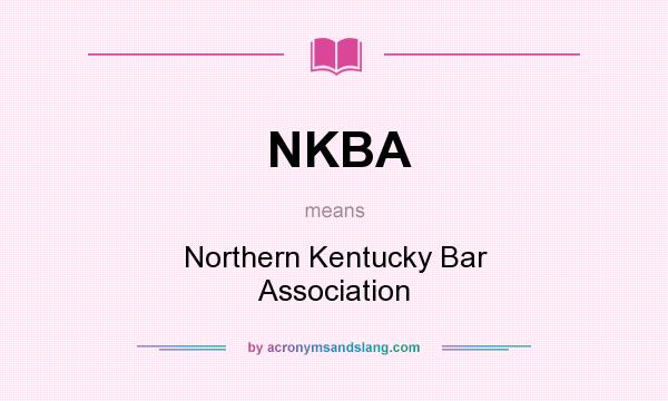 What does NKBA mean? It stands for Northern Kentucky Bar Association