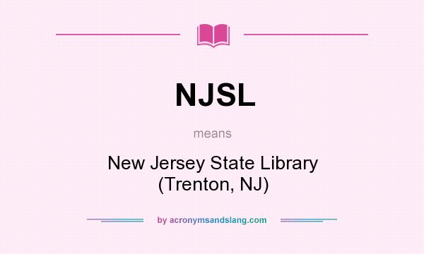 What does NJSL mean? It stands for New Jersey State Library (Trenton, NJ)