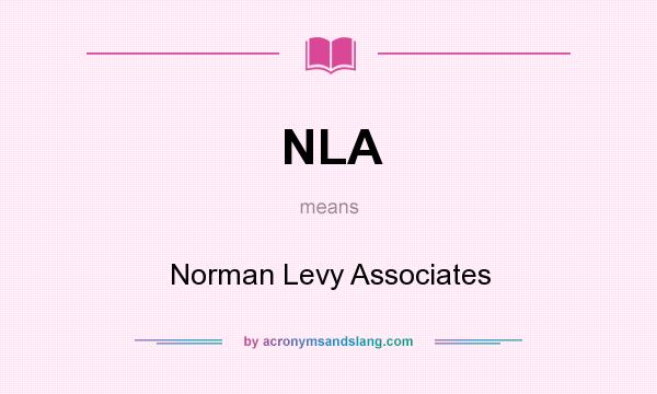 What does NLA mean? It stands for Norman Levy Associates