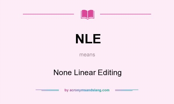 What does NLE mean? It stands for None Linear Editing