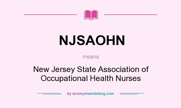 What does NJSAOHN mean? It stands for New Jersey State Association of Occupational Health Nurses
