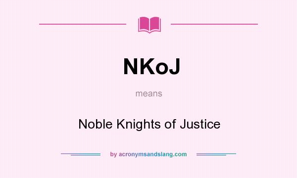What does NKoJ mean? It stands for Noble Knights of Justice