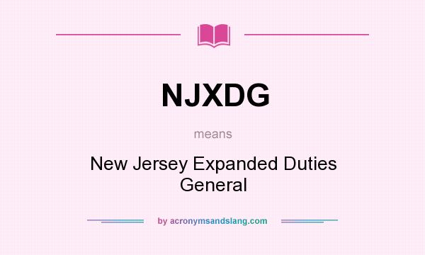 What does NJXDG mean? It stands for New Jersey Expanded Duties General